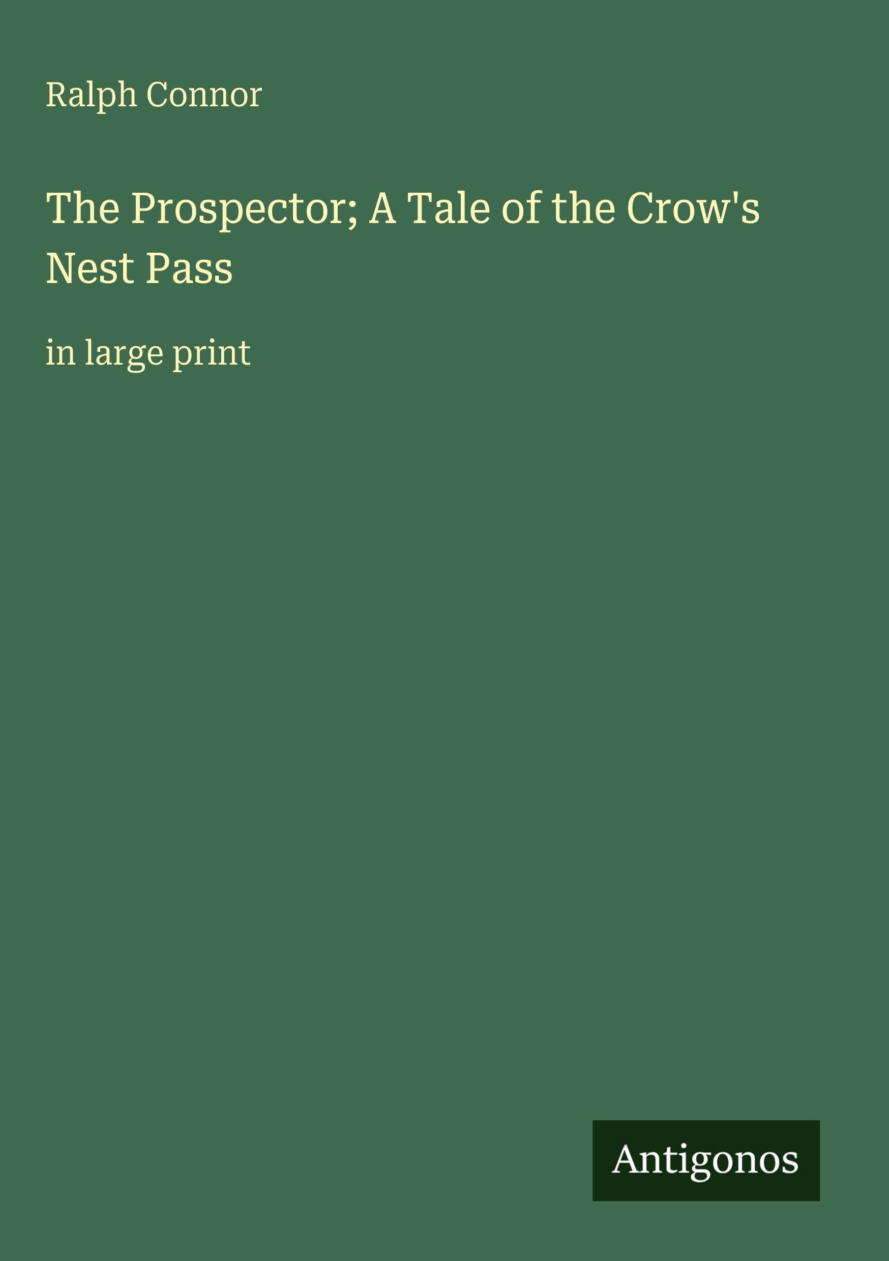 The Prospector; A Tale of the Crow's Nest Pass: in large print