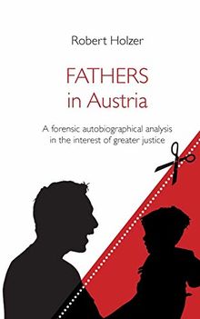 Fathers in Austria: A forensic autobiographical analysis in the interest of greater justice