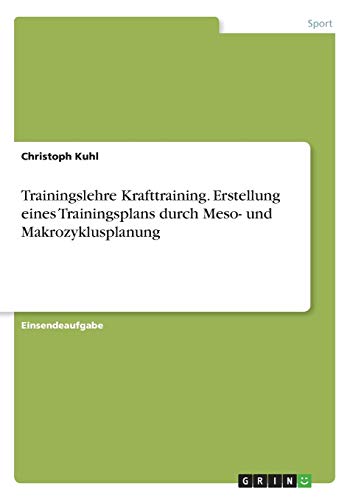 Trainingslehre Krafttraining. Erstellung eines Trainingsplans durch Meso- und Makrozyklusplanung