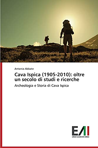 Cava Ispica (1905-2010): oltre un secolo di studi e ricerche: Archeologia e Storia di Cava Ispica