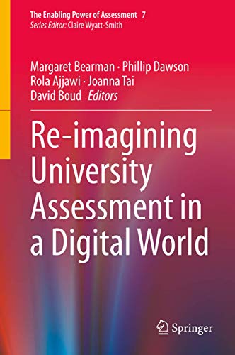 Re-imagining University Assessment in a Digital World (The Enabling Power of Assessment, 7, Band 7)