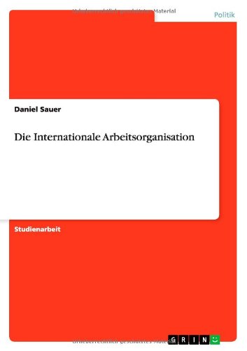Die Internationale Arbeitsorganisation