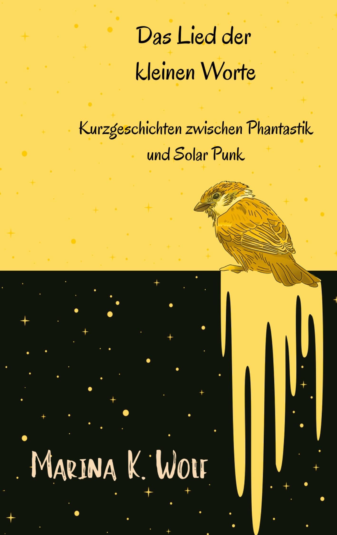 Das Lied der kleinen Worte: Kurzgeschichten zwischen Phantastik und Solar Punk