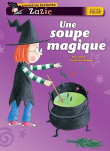 Zazie. Vol. 6. Une soupe magique