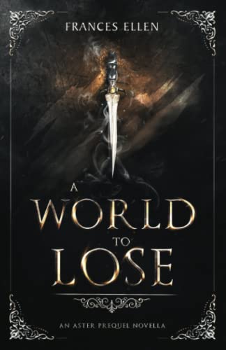 A World To Lose: A found family, YA fantasy adventure: A magic- and action-packed YA fantasy (An Aster Prequel Novella, Band 2)