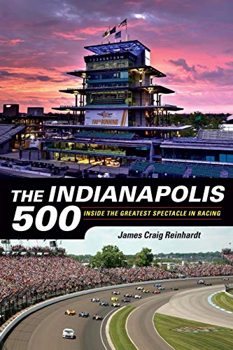 Indianapolis 500: Inside the Greatest Spectacle in Racing