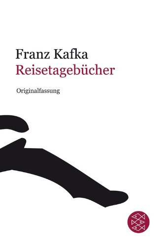 Franz Kafka Gesamtwerk - Neuausgabe: Reisetagebücher