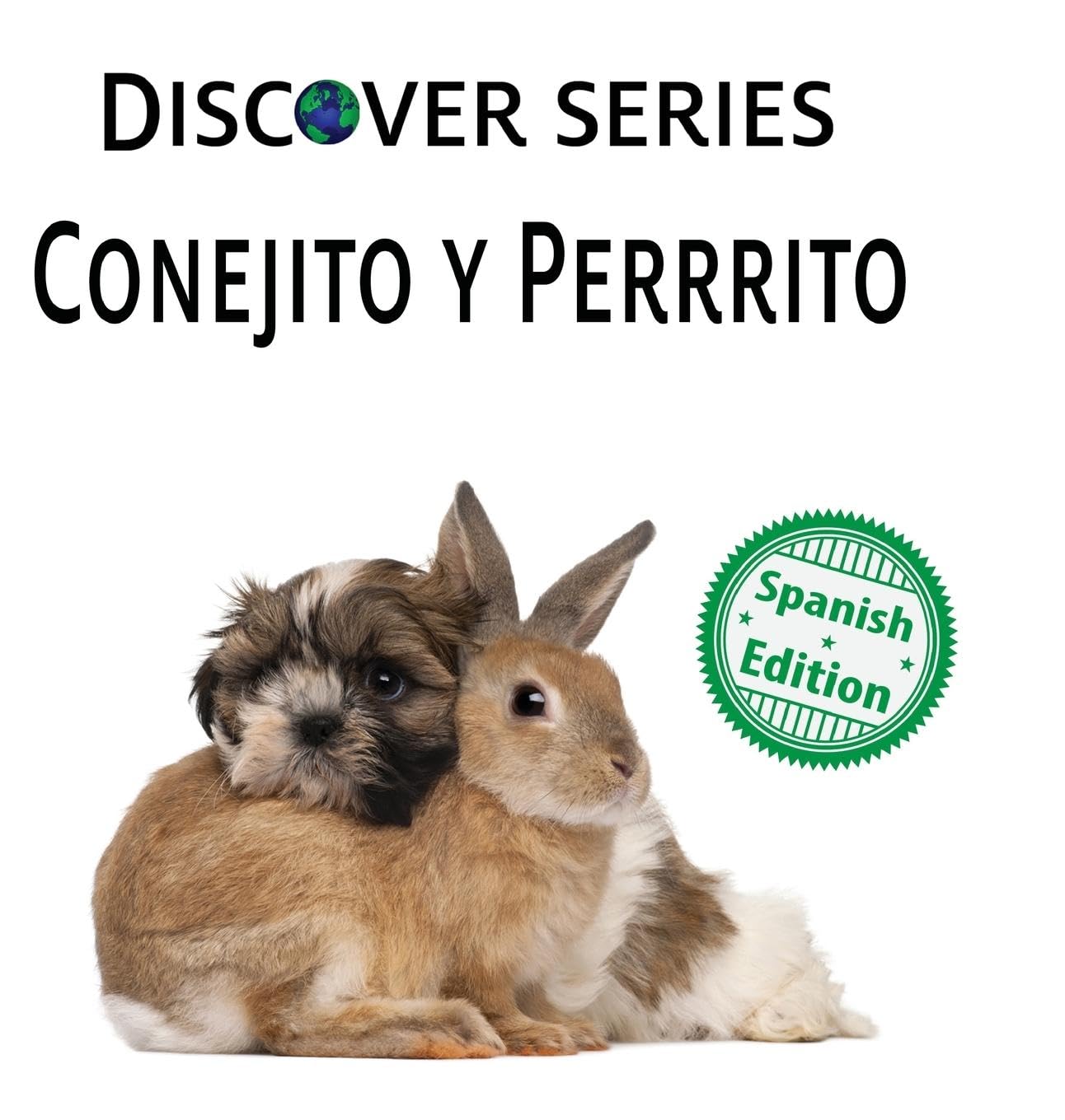 Conejito y Perrrito: (Puppy and Bunny) (Xist Kids Spanish Books, Band 21)