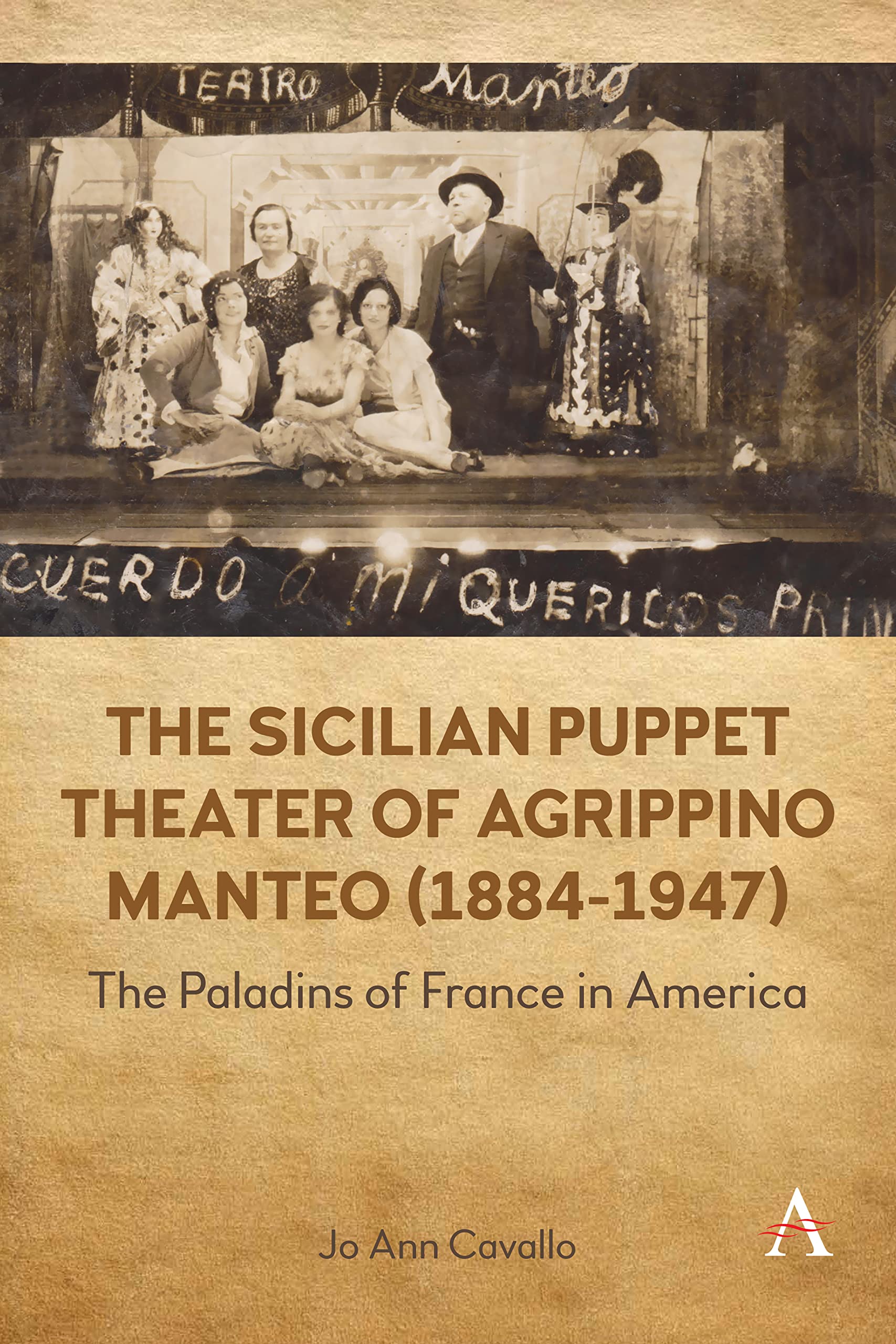 The Sicilian Puppet Theater of Agrippino Manteo (1884-1947): The Paladins of France in America (Anthem World Epic and Romance)