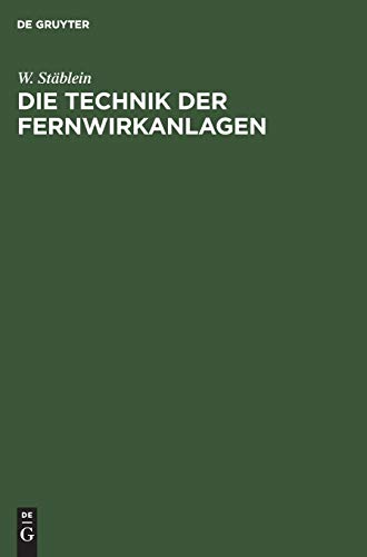 Die Technik der Fernwirkanlagen: Fernüberwachungs- und Fernbetätigungseinrichtungen für den elektrischen Kraftwerks- und Bahnbetrieb, für Gas-, Wasser- und andere Versorgungsbetriebe