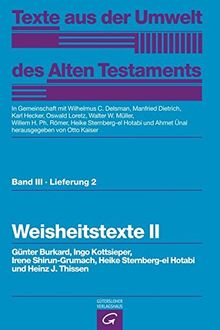 Texte aus der Umwelt des  Alten Testaments, Bd 3: Weisheitstexte, Mythen und Epen: Weisheitstexte II