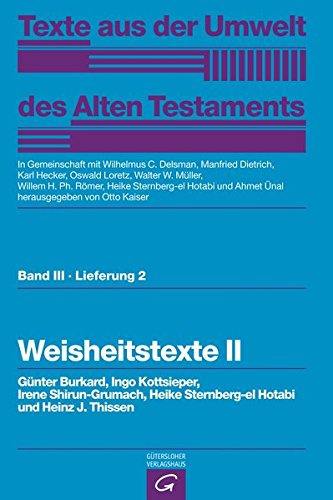 Texte aus der Umwelt des Alten Testaments, Bd 3: Weisheitstexte, Mythen und Epen: Weisheitstexte II