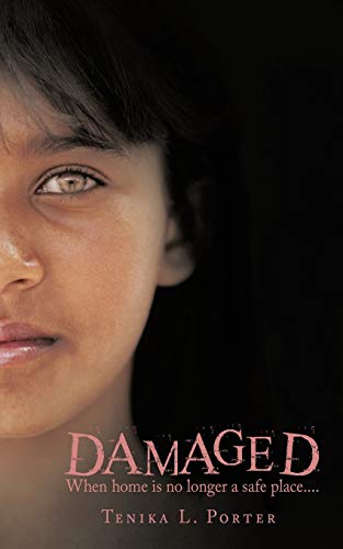 Damaged: When Home Is No Longer a Safe Place....