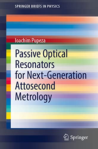 Passive Optical Resonators for Next-Generation Attosecond Metrology (SpringerBriefs in Physics)