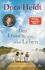 Drei Frauen, vier Leben: Roman (Die Haus am See-Reihe, Band 2)