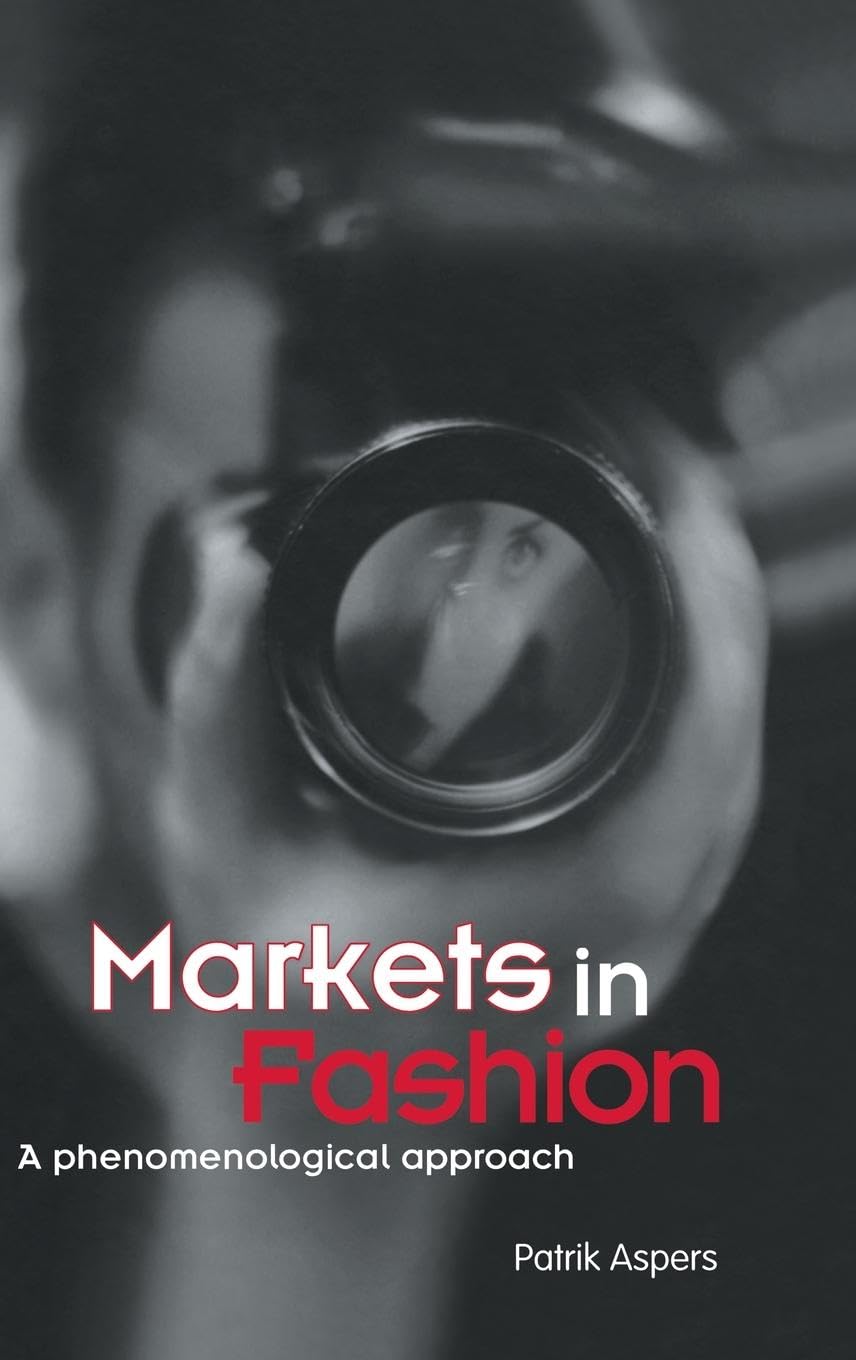 Markets in Fashion: A phenomenological approach (Routledge Studies in Business Organization and Networks, Band 31)
