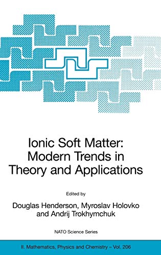Ionic Soft Matter: Modern Trends in Theory and Applications: Proceedings of the NATO Advanced Research Workshop on Ionic Soft Matter: Modern Trends in ... Physics and Chemistry, 206, Band 206)