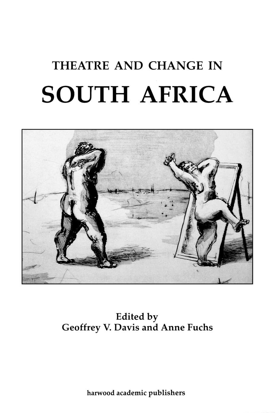 Theatre & Change in South Africa (Routledge Harwood Contemporary Theatre Studies, Band 12)