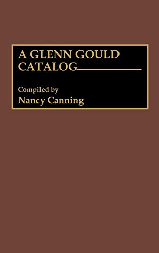 A Glenn Gould Catalog (DISCOGRAPHIES)