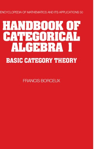 Handbook of Categorical Algebra: Basic Category Theory v. 1 (Encyclopedia of Mathematics and its Applications)