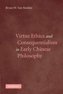 Virtue Ethics and Consequentialism in Early Chinese Philosophy