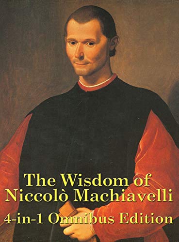 Niccolò Machiavelli The Wisdom Of Niccolo Machiavelli