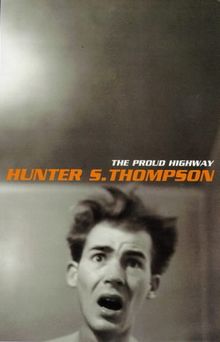 The Proud Highway: Fear and Loathing Letters