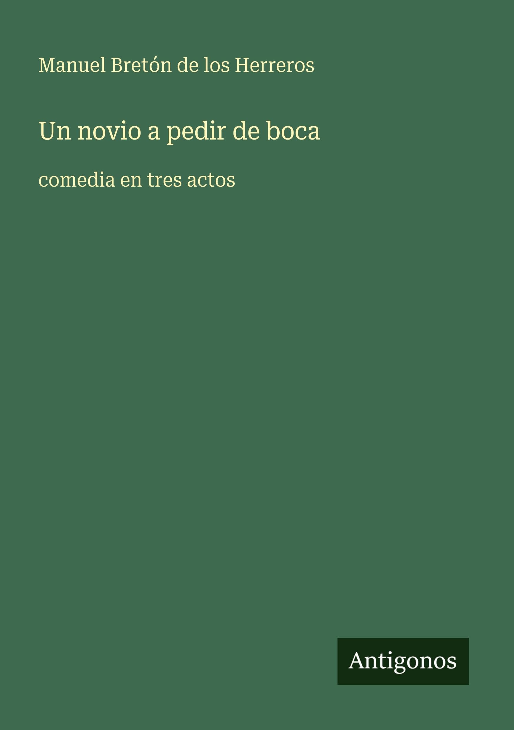 Un novio a pedir de boca: comedia en tres actos
