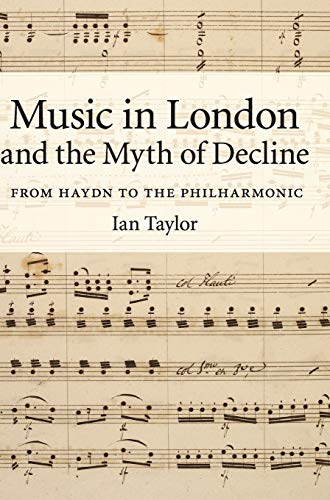 Music in London and the Myth of Decline: From Haydn to the Philharmonic