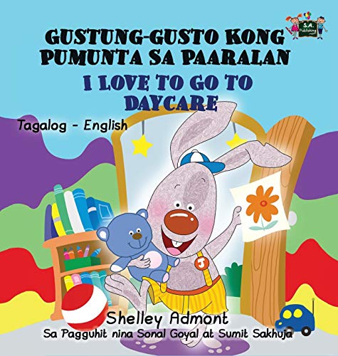 I Love to Go to Daycare: Tagalog English Bilingual Edition (Tagalog English Bilingual Collection)