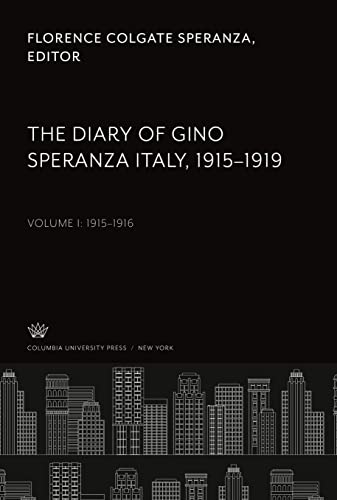 The Diary of Gino Speranza Italy, 1915-1919: Volume I: 1915-1916