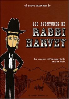 Les aventures de Rabbi Harvey : la sagesse et l'humour juifs au Far West. Vol. 1