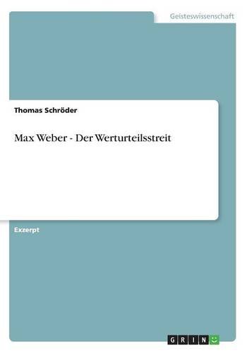 Max Weber - Der Werturteilsstreit