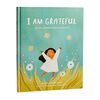 I am Grateful - The Life Changing Magic of Gratitude