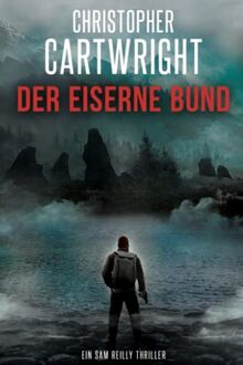 Der eiserne Bund (Ein Sam Reilly Thriller, Band 10)