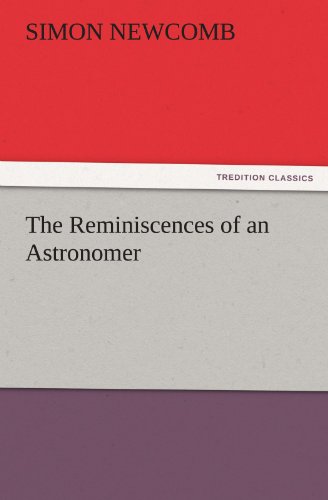 The Reminiscences of an Astronomer (TREDITION CLASSICS)