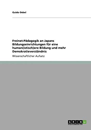 Freinet-Pädagogik an Japans Bildungseinrichtungen für eine human(istisch)ere Bildung und mehr Demokratieverständnis