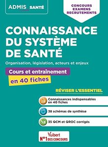 Connaissance du système de santé : organisation, législation, acteurs et enjeux : cours et entraînement en 40 fiches, concours, examens, recrutements