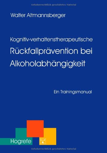 Kognitiv-verhaltenstherapeutische Rückfallprävention bei Alkoholabhängigkeit - Walter Altmannsberger Kartoniert (TB)