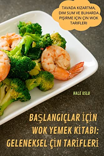 BA¿LANGIÇLAR ¿ǿN WOK YEMEK K¿TABI: GELENEKSEL ǿN TAR¿FLER¿