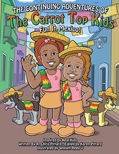 The Continuing Adventures of the Carrot Top Kids: Fun In Mexico!