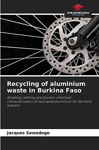 Recycling of aluminium waste in Burkina Faso: Smelting, refining and physico-chemical characterization of recovered aluminum for the food industry