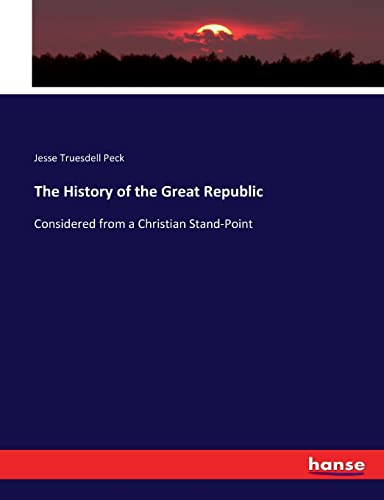 The History of the Great Republic: Considered from a Christian Stand-Point