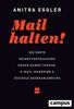 Mail halten!: Die beste Selbstverteidigung gegen Handy-Terror, E-Mail-Wahnsinn und digitale Dauerablenkung