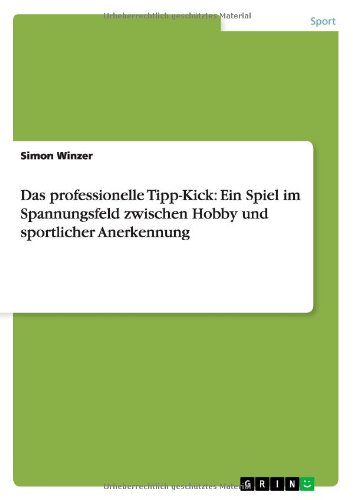Das professionelle Tipp-Kick: Ein Spiel im Spannungsfeld zwischen Hobby und sportlicher Anerkennung