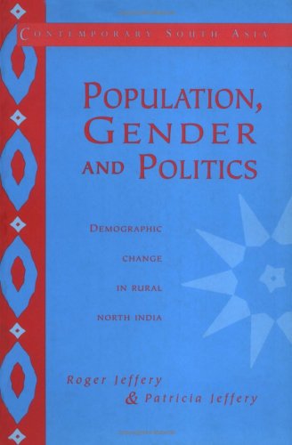 Population, Gender and Politics: Demographic Change in Rural North India (Contemporary South Asia, Band 3)
