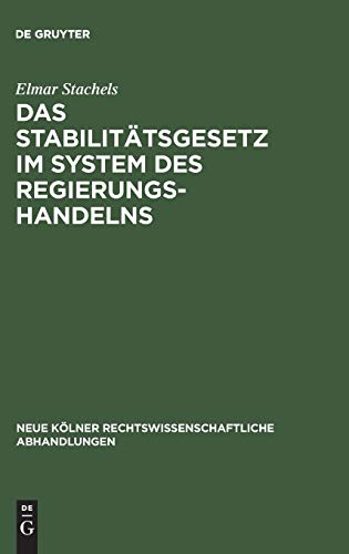 Das Stabilitätsgesetz im System des Regierungshandelns (Neue Kölner rechtswissenschaftliche Abhandlungen, 69, Band 69)
