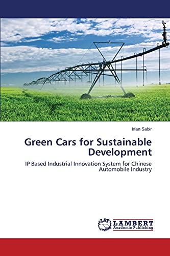 Green Cars for Sustainable Development: IP Based Industrial Innovation System for Chinese Automobile Industry