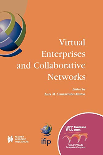 Virtual Enterprises And Collaborative Networks (Ifip Advances In Information And Communication Technology): IFIP 18th World Computer Congress ... and Communication Technology, 149, Band 149)