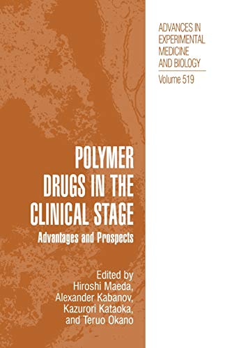 Polymer Drugs in the Clinical Stage: Advantages And Prospects (Advances in Experimental Medicine and Biology, 519, Band 519)